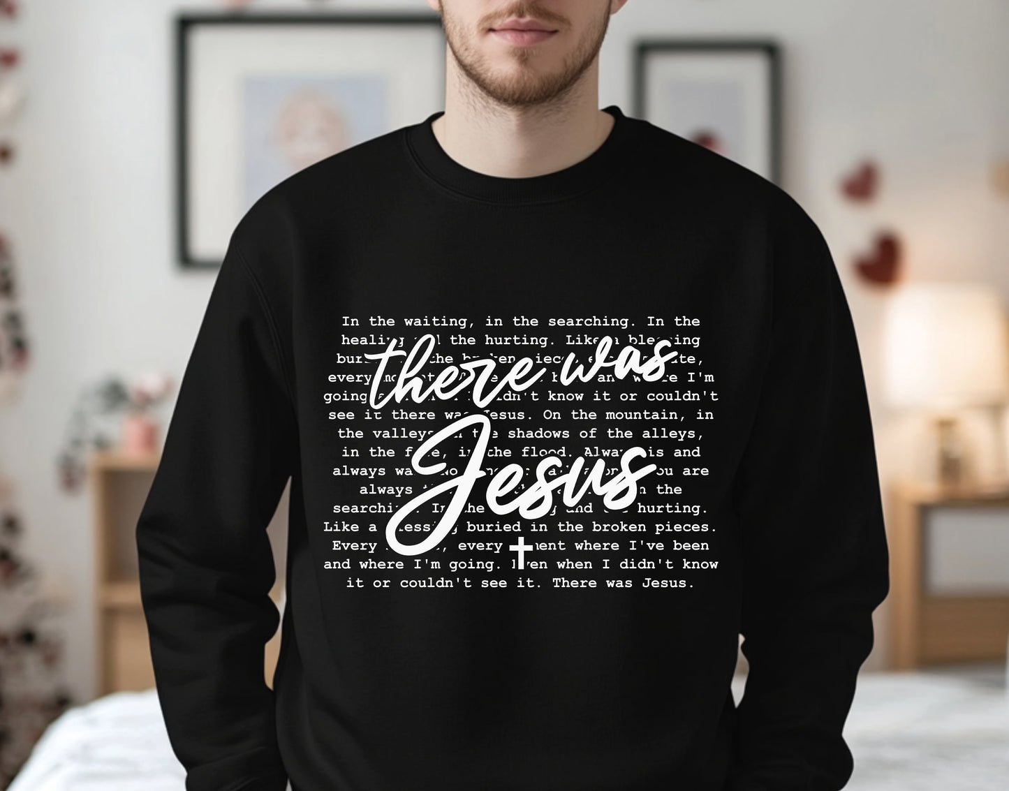 THERE WAS JESUS Sweatshirts