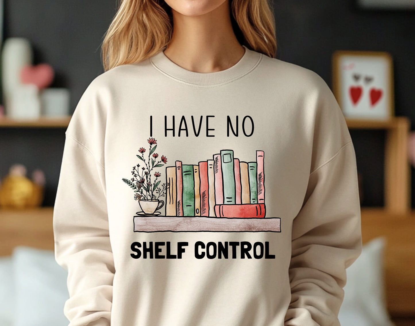 I have No shelf control SWEATSHIRT