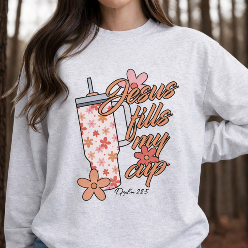 Jesus Fills my Cup Sweatshirt