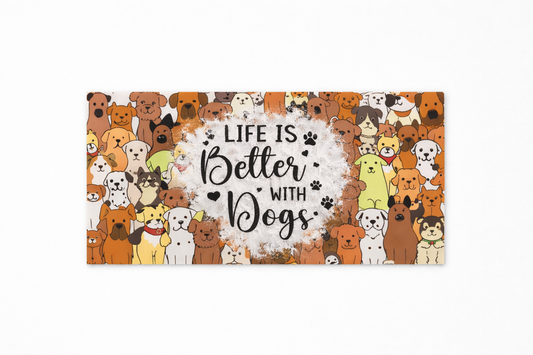 Life Is Better With Dogs – Glass Tumbler / 16 oz